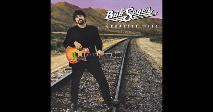 Greatest Hits - Bob Seger & The Silver Bullet Band
