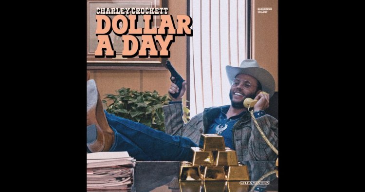 Dollar A Day - Charley Crockett