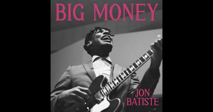BIG MONEY - Jon Batiste