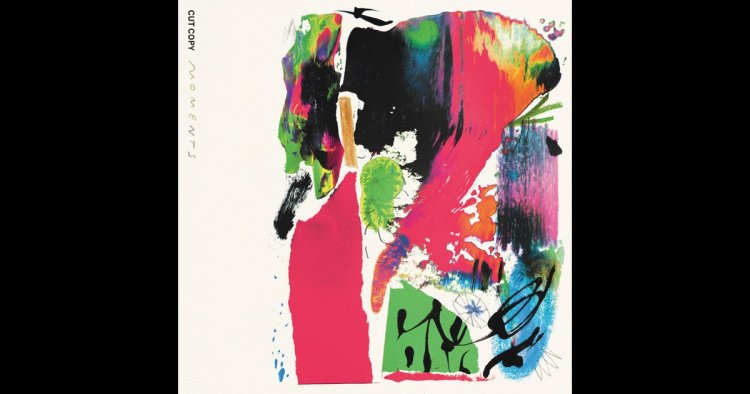 Moments - Cut Copy